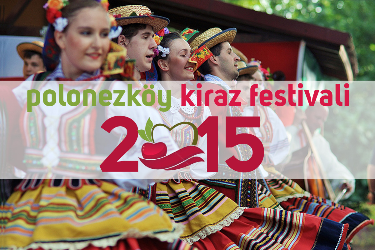 2015 Polonezköy kiraz festivali hangi tarihlerde yapılacak.